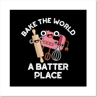 Bake The World A Batter Place Cute Baking Pun Posters and Art